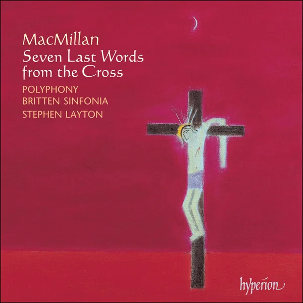 Album cover: MacMillan - Seven Last Words from the Cross